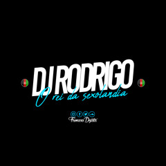 O FAMOSO ESTOURADO DE MÚSICA [ DJ RODRIGO O REI DA SEXOLANDIA ] # TO DE VOLTA 202K