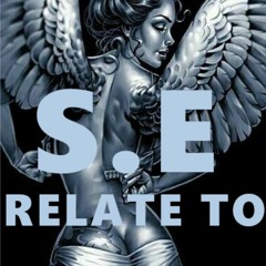 Relate To -S.E Ft Z.N.M