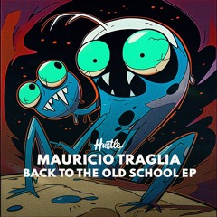 Mauricio Traglia - Back To The Old School (Original Mix)