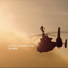 LALALA (a lyricless song) by saikaL