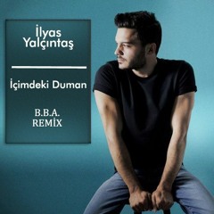 İlyas Yalçıntaş - İçimdeki Duman (B.B.A. Remix)DeepHouse