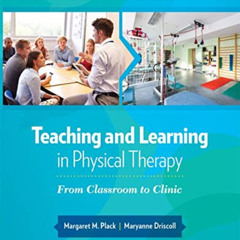 READ EBOOK ☑️ Teaching and Learning in Physical Therapy: From Classroom to Clinic by