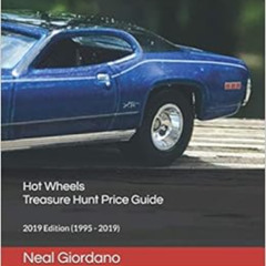 [View] EBOOK ✓ Hot Wheels Treasure Hunt Price Guide: 2019 Edition (1995 - 2019) by Ne