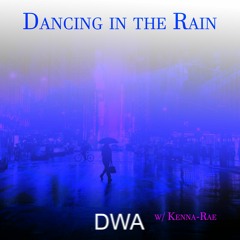 Dancing in the Rain - Collab w/ Kenna-Rae