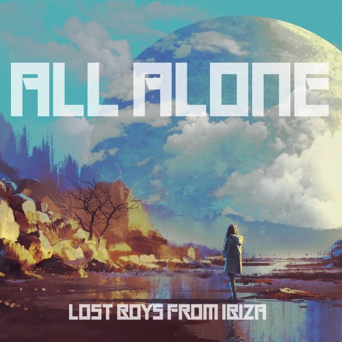 Stream Lost Boys From Ibiza - All Alone (1988 Radio Version) by 