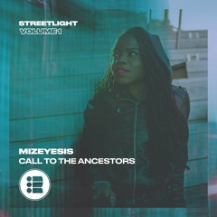 Mizeyesis - Call To The Ancestors - Streetlight Vol 1 [Free Download]