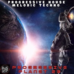 Progressive Planet 23 ~ #ProgressiveHouse #MelodicTechno Mix