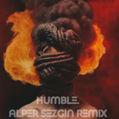 Kendrick Lamar-HUMBLE. (Alper Sezgin Remix)