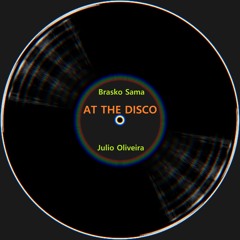 Brasko Sama - At The Disco - Julio Oliveira Remix