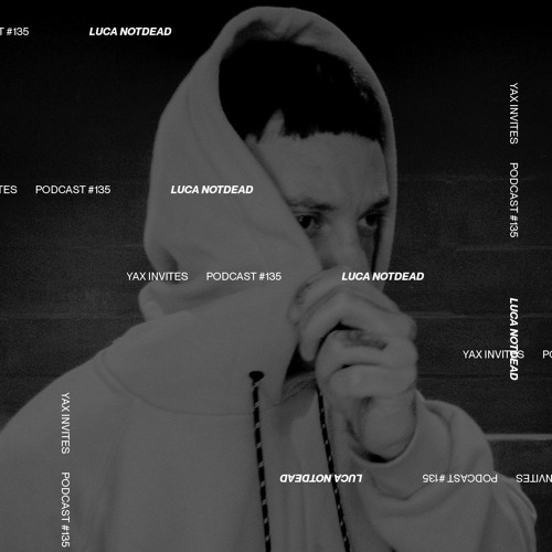 Yax Invites #135 - Luca Notdead