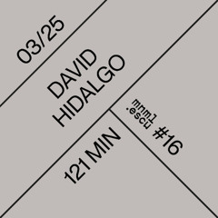 David Hidalgo - mnml.escu series #16