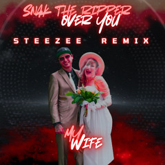 My Wife [Snak The Ripper - Over You (SteeZee Remix)]