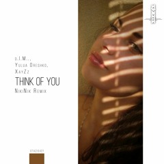 d.I.M.., Yulua Oreshko, XayZz - THINK OF YOU (NikiNik Remix) [Stazis]