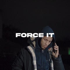 Force It (feat. The Big Homie)
