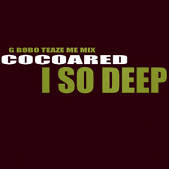 Cocoared - I So Deep (g bobo teaze me mix )