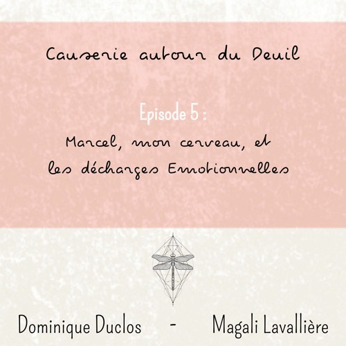 5. Marcel, Mon Cerveau, Et Les Décharges Emotionnelles Pendant Le Deuil