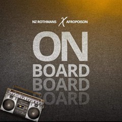 On Board - Dj NZ Rothmans Ft Afropoison  (Original Mix)