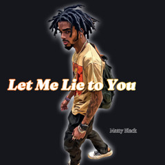Let Me Lie To You