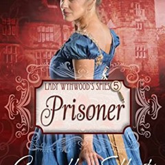 Access EBOOK 💗 Lady Wynwood's Spies, volume 5: Prisoner: Christian Regency Romantic