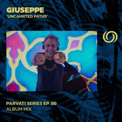 GIUSEPPE 'Uncharted Paths' | Parvati Records Series Ep. 86 | 06/07/2024