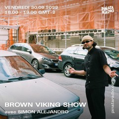 Brown Viking Show #9 / Simon Alejandro @ Piñata Radio 30.09.22