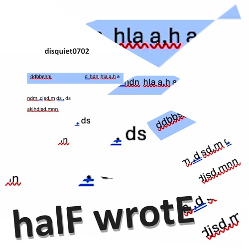 halF wrotE [disquiet0702]