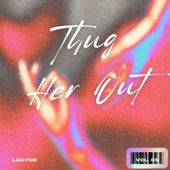 Lac Poe -Thug Her Out