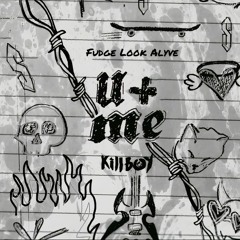 KILLBOY U + ME (Fudge & LookAlyve remix)