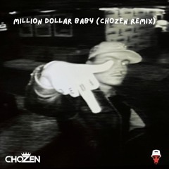 MIllion Dollar Baby (CHOZEN Remix)