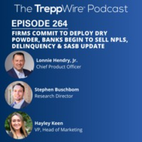 264. Firms Commit to Deploy Dry Powder, Banks Begin to Sell NPLs, Delinquency & SASB Update