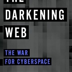 Read PDF 💖 The Darkening Web: The War for Cyberspace by  Alexander Klimburg [PDF EBO