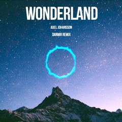 Axel Johansson - Wonderland (DANMIR Remix)