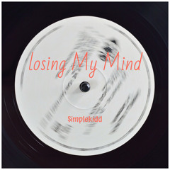 losing My Mind-$impleKidd Prod.($impleKidd)