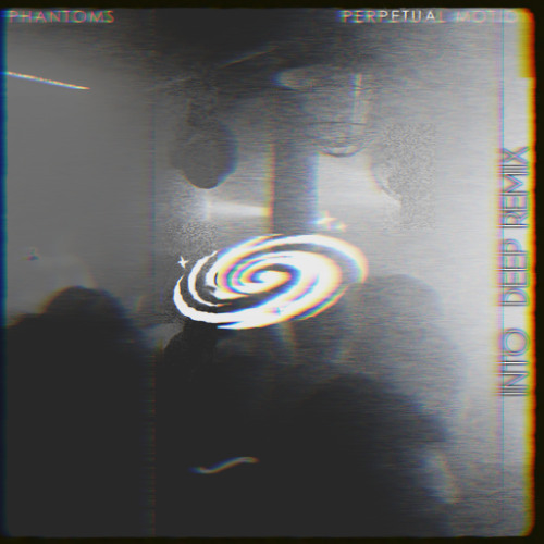 Phantoms - Prepetual Motion (InTo Deep Remix)