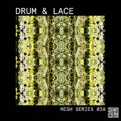 Mesh Mix Series 038: Drum & Lace