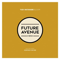 Yudi Watanabe - Something to Be Free [Future Avenue]