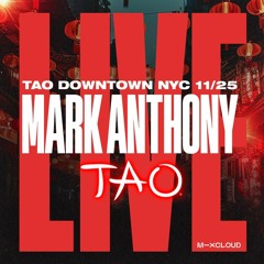 DJ MARK ANTHONY LIVE FROM TAO Downtown NYC 11/25/23