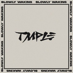 TMPLE  - Slowly Waking