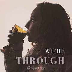 We're Through