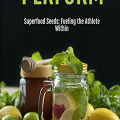 Read Pdf Perform Superfood Seeds: Fueling The Athlete Within By  Dr Maggie Andi (Author)