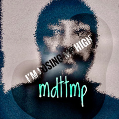 I'm Losing (My High) MDTTMP ©2024 TAR