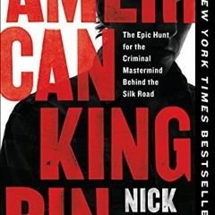 Read pdf American Kingpin: The Epic Hunt for the Criminal Mastermind Behind the Silk Road by  Nick B