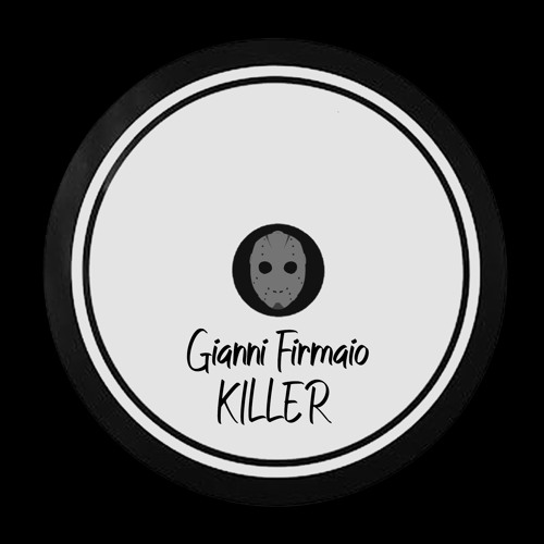 Gianni Firmaio - Killer (Original Mix) - Out on Bandcamp