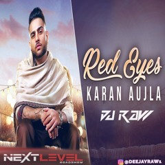 Red Eyes - Karan Aujla - Dj Raw - (NEXT LEVEL ROADSHOW MIX)