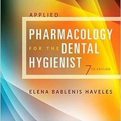 GET [PDF EBOOK EPUB KINDLE] Applied Pharmacology for the Dental Hygienist by Elena Ba