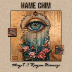 Hame Chim ( X Rayan Hormozi )