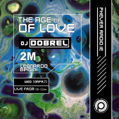 Dj Dobrel and 2M live for The Age Age of Love on Phever Radio