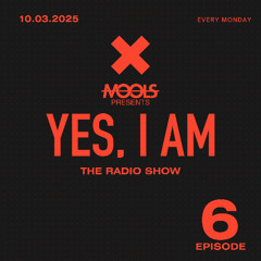 YES, I AM By MOOLS - THE RADIO SHOW #6 EPISODE - 10_03_2025
