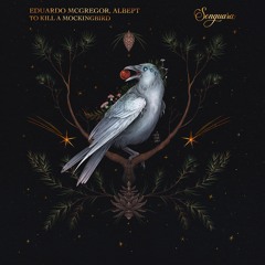 Eduardo McGregor, AlbePt - How 2 Kill a Mockingbird (Extended Mix) [Songuara]