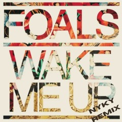Foals - Wake Me Up (NYKY Remix)